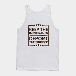 Keep The Immigrants. Deport the racists poster Tank Top